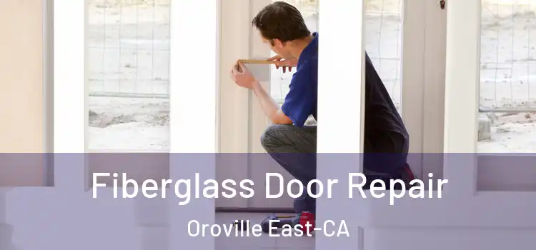  Fiberglass Door Repair Oroville East-CA