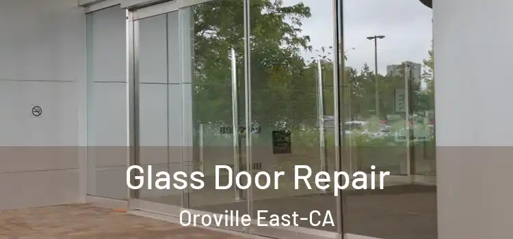  Glass Door Repair Oroville East-CA